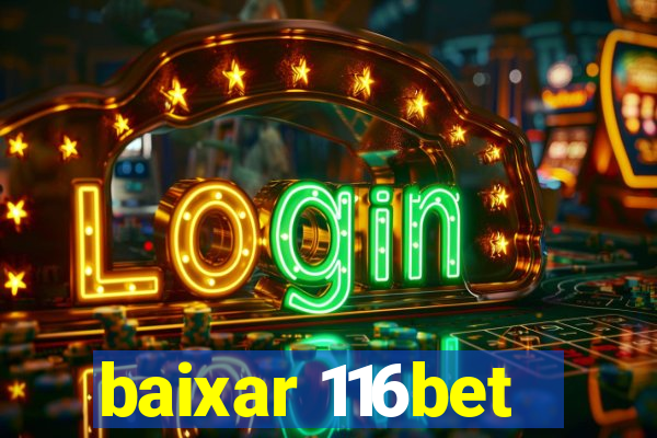 baixar 116bet