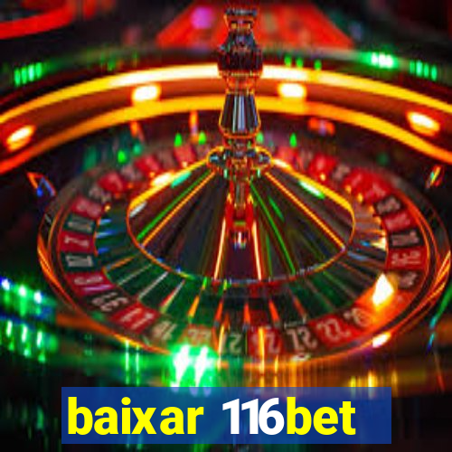 baixar 116bet