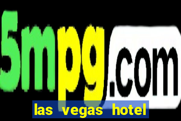 las vegas hotel and casinos