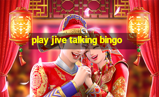 play jive talking bingo