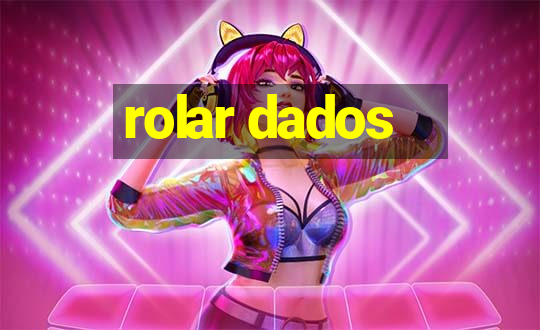 rolar dados