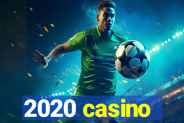 2020 casino