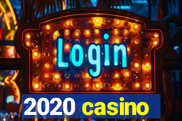 2020 casino