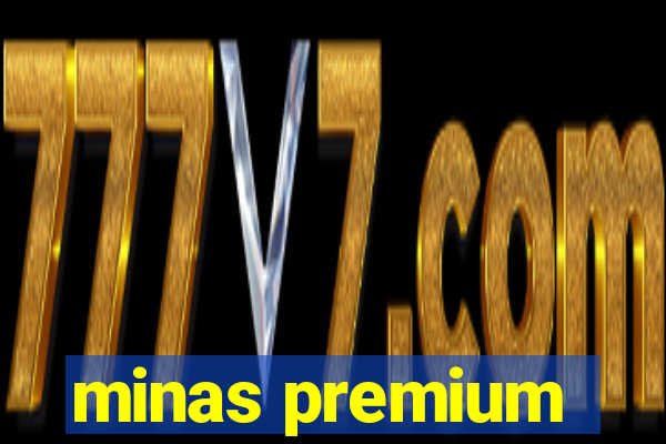 minas premium