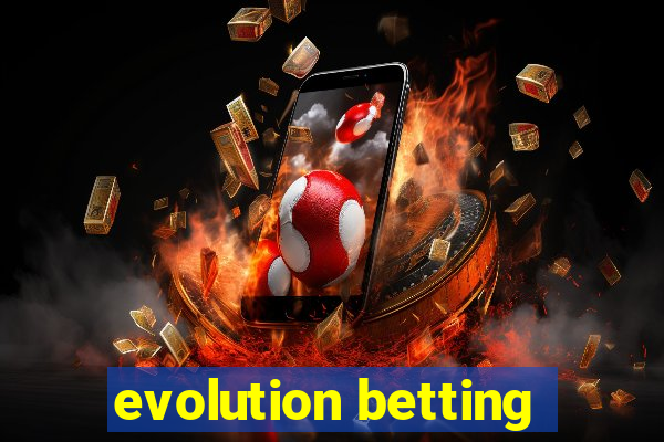 evolution betting