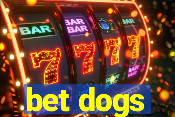 bet dogs