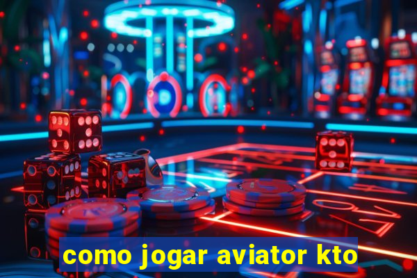 como jogar aviator kto