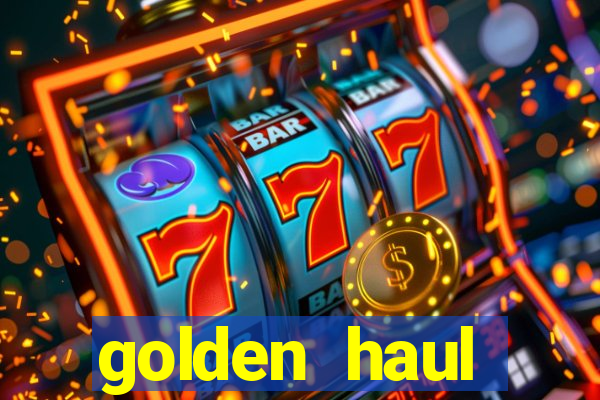 golden haul infinity reels slot online