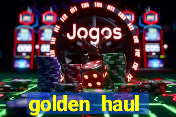 golden haul infinity reels slot online