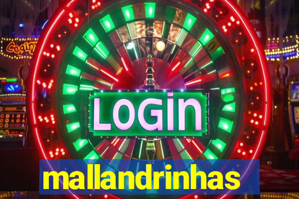 mallandrinhas