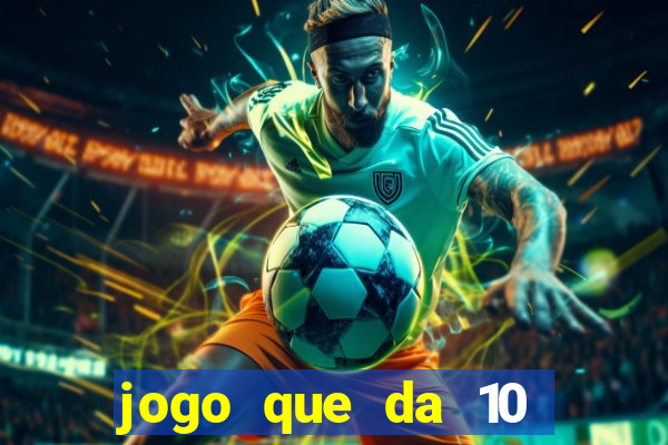 jogo que da 10 reais no cadastro