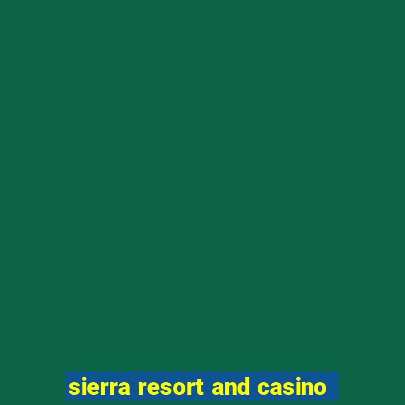 sierra resort and casino