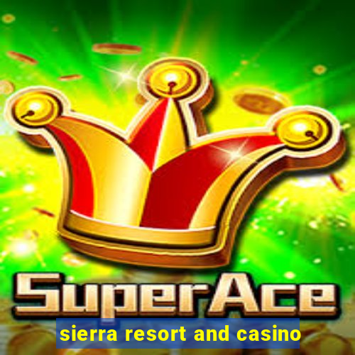 sierra resort and casino