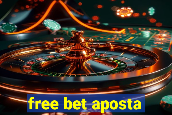 free bet aposta