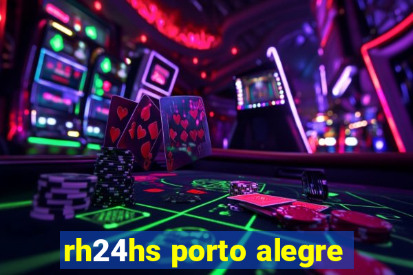 rh24hs porto alegre