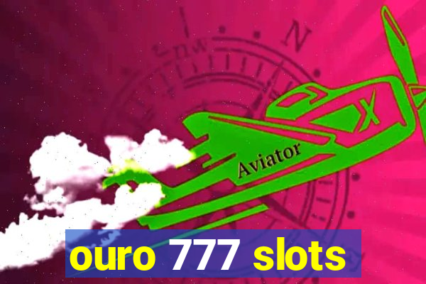 ouro 777 slots