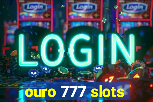 ouro 777 slots