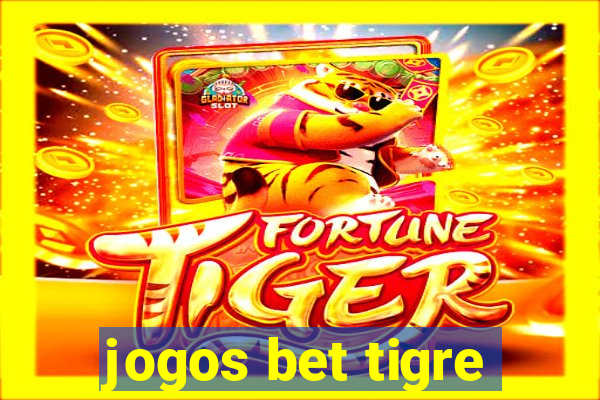 jogos bet tigre