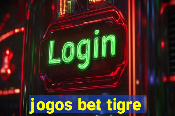 jogos bet tigre