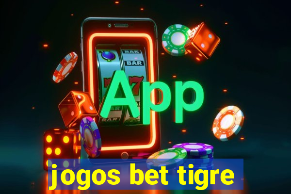 jogos bet tigre