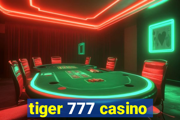 tiger 777 casino