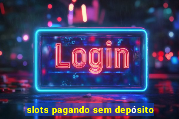 slots pagando sem depósito