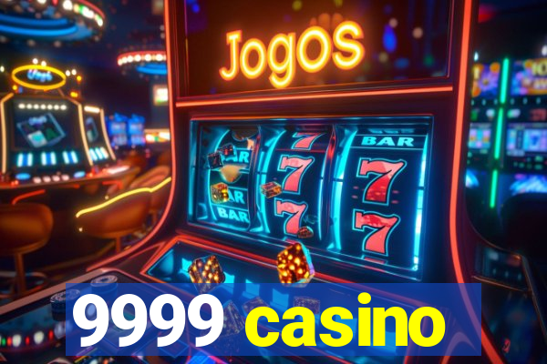 9999 casino