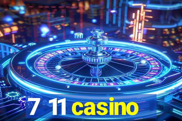 7 11 casino