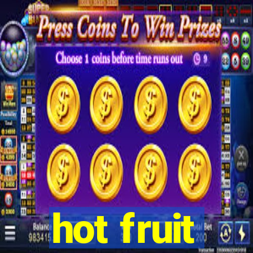 hot fruit