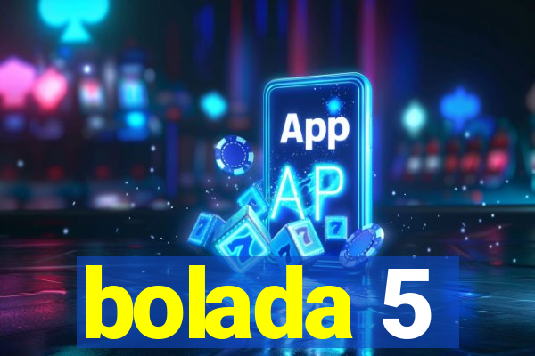 bolada 5