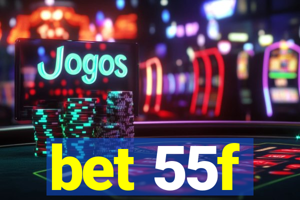 bet 55f