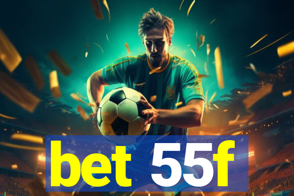 bet 55f