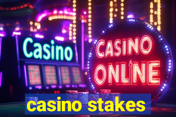 casino stakes