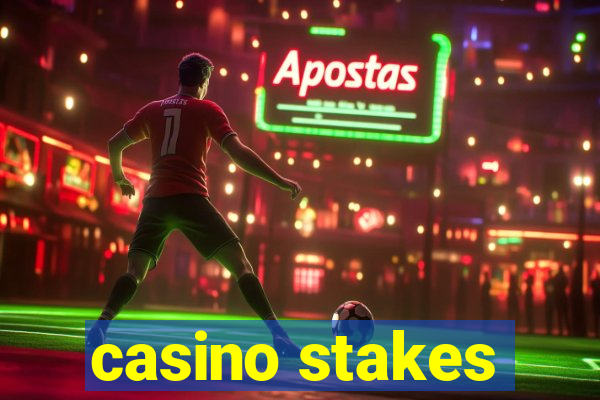 casino stakes