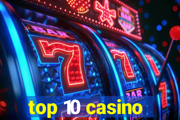 top 10 casino