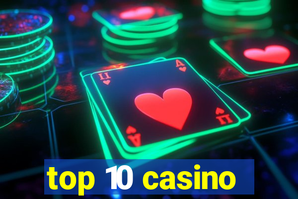 top 10 casino