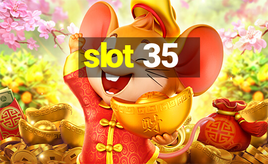 slot 35