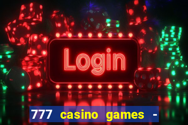 777 casino games - slots games