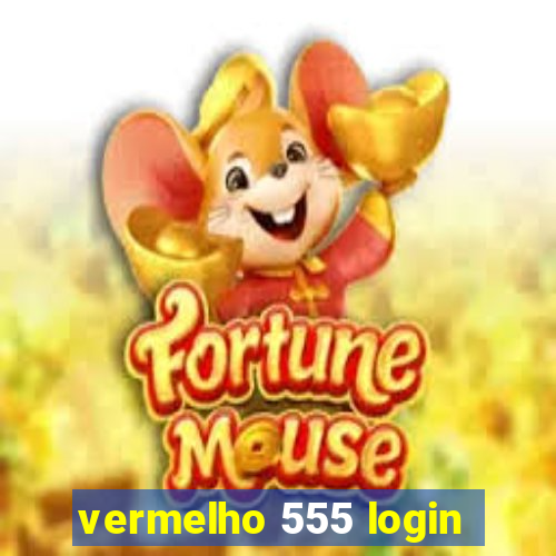 vermelho 555 login