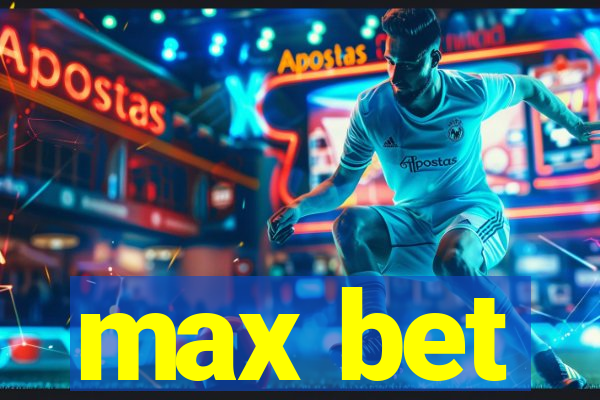 max bet