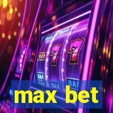 max bet