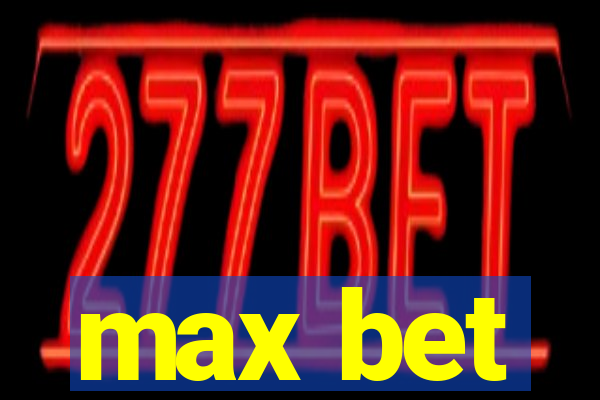 max bet