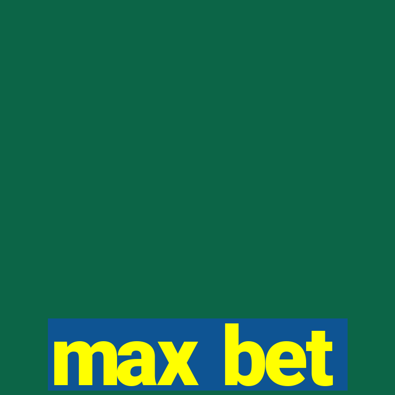 max bet