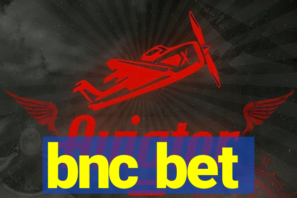 bnc bet