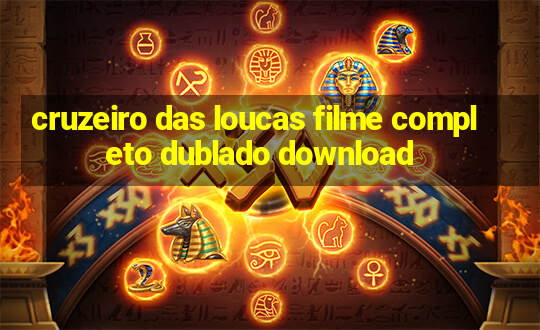 cruzeiro das loucas filme completo dublado download