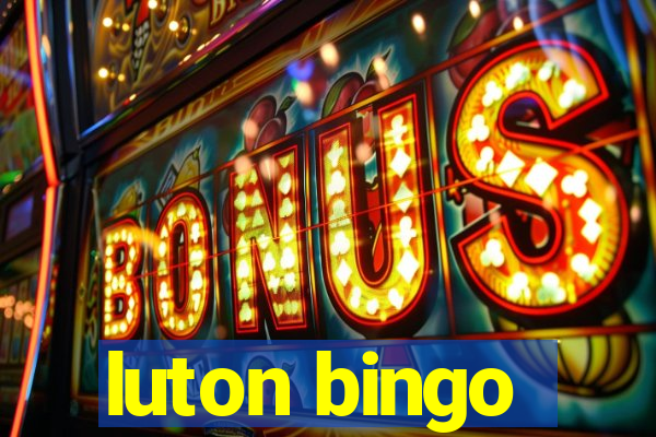 luton bingo