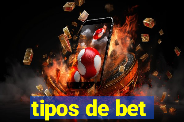 tipos de bet