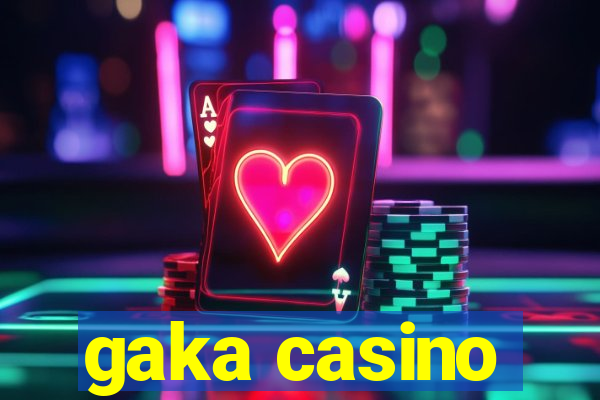 gaka casino