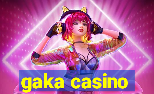 gaka casino