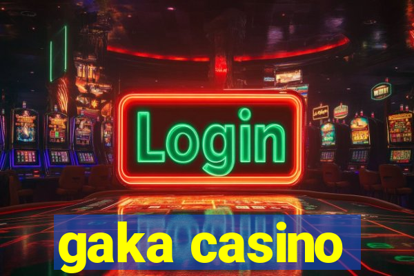 gaka casino